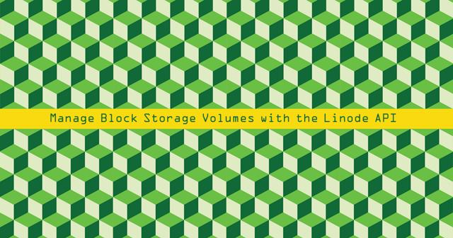 manage-block-storage-volumes-with-the-linode-api.png